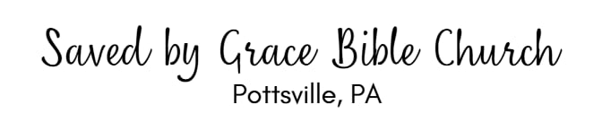 Saved by Grace Bible Church. Pottsville, PA.